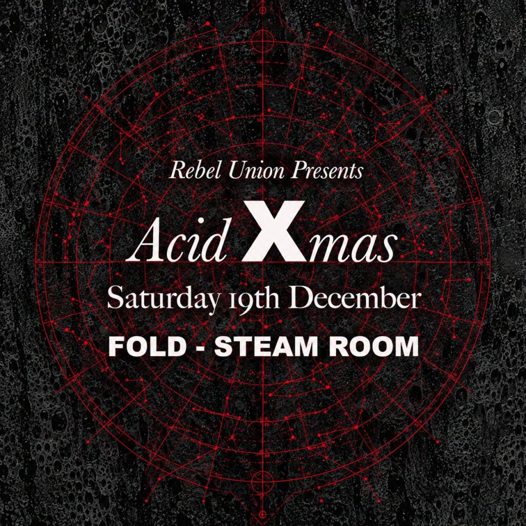 19.12.26-REBEL UNION PRESENTS ACID XMAS-LONDON-UK